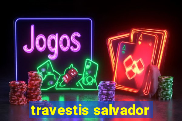 travestis salvador